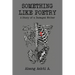 Something Like Poetry - A Story of a Damaged Writer
