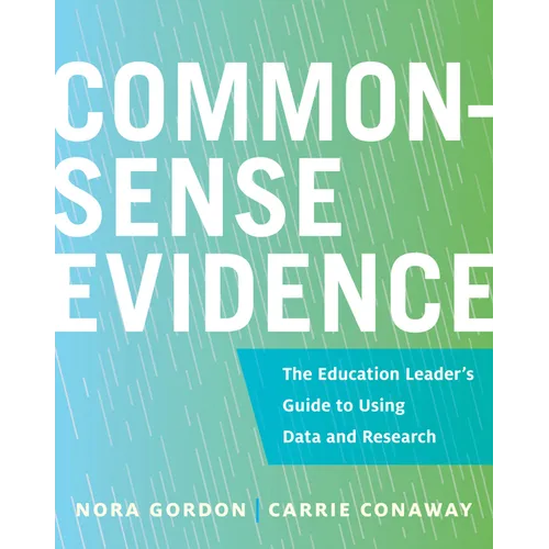 Common-Sense Evidence: The Education Leader's Guide to Using Data and Research