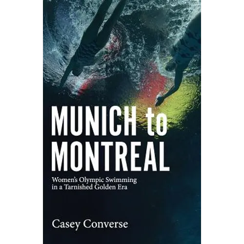 Munich to Montreal: Women's Olympic Swimming in a Tarnished Golden Era