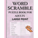 Word Scramble: Puzzle book for adults large print. Word Scramble is a word puzzle word game based on anagram, where you have to rearr