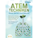 ATEMTECHNIKEN - Atmen Sie sich frei & gesund: Wie Sie durch effektive Atemübungen dauerhaft Stress bewältigen und Gelassenheit lernen - Der Schlüssel