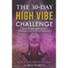 The 30-Day High Vibe Challenge: How to Stay Grounded, Centered, and in High Vibration