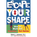 Escape Your Shape: How to Work Out Smarter, Not Harder