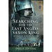 Searching for the Last Anglo-Saxon King: Harold Godwinson, England's Golden Warrior