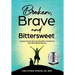 Broken, Brave and Bittersweet: Forging Fiercely Through Disability, Parenthood, and Other Misadventures