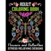 Adult Coloring Book Flowers and Butterflies - Stress Relieving Designs: Relax and Have Fun With 50 Relaxing Wonderful Butterflies and Pretty Flowers D