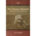 The Young Colonists: A Story of the Zulu and Boer Wars