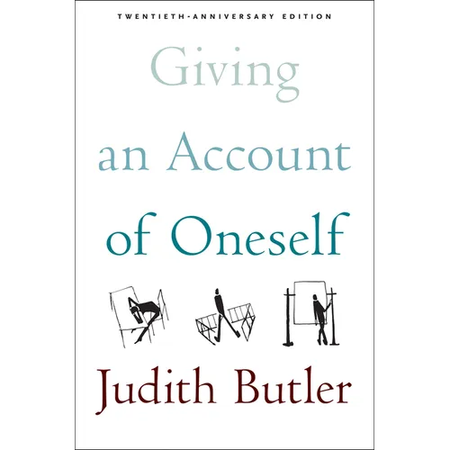 Giving an Account of Oneself: Twentieth Anniversary Edition, with a New Preface by the Author - Hardcover