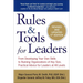 Rules & Tools for Leaders: From Developing Your Own Skills to Running Organizations of Any Size, Practical Advice for Leaders at All Levels