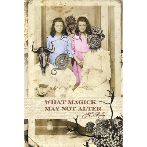 What Magick May Not Alter: Poems of Tallulah & Vidalia