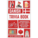 Danish Trivia Book: Interesting and Fun Facts About Danish Culture, History, Tourist Attractions, and Much More