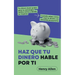 Haz Que Tu Dinero Hable Por Ti