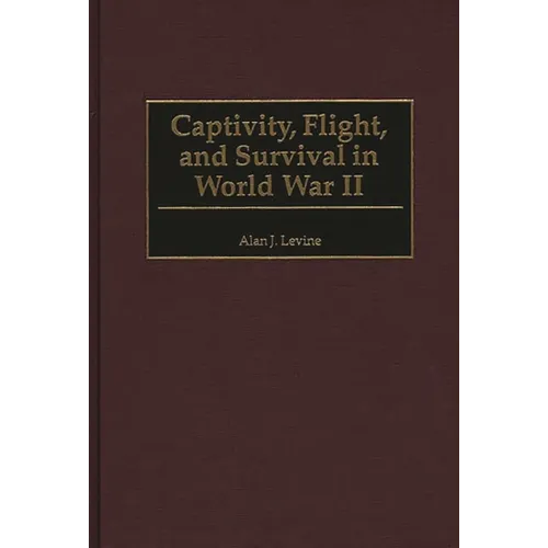 Captivity, Flight, and Survival in World War II