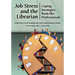 Job Stress and the Librarian: Coping Strategies from the Professionals