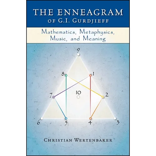 The Enneagram of G. I. Gurdjieff: Mathematics, Metaphysics, Music, and Meaning