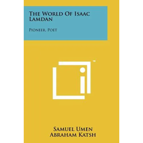 The World of Isaac Lamdan: Pioneer, Poet