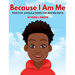 Because I Am Me: Positive Affirmations for Brown Boys