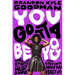 You Gotta Be You: How to Embrace This Messy Life and Step Into Who You Really Are
