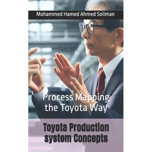 Toyota Production system Concepts: Process Mapping the Toyota Way