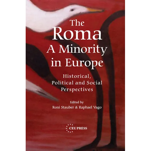 The Roma - A Minority in Europe: Historical, Political and Social Perspectives