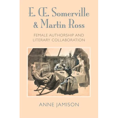 E. Somerville & Martin Ross: Female Authorship and Literary Collaboration
