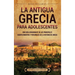 La antigua Grecia para adolescentes: Una guía apasionante de los principales acontecimientos y personajes de la historia de Grecia