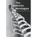 The Addiction Monologues: What mom never told you about addiction! In fact, what no one ever told you about addiction. A never-before-seen look at add