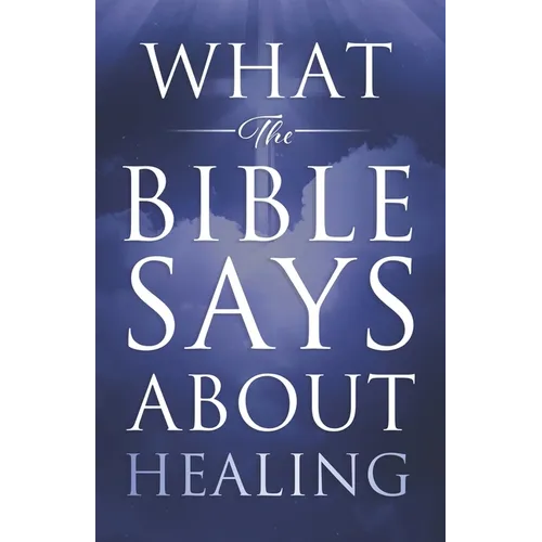 What the Bible Says About Healing