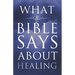 What the Bible Says About Healing