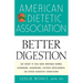 American Dietetic Association Guide to Better Digestion