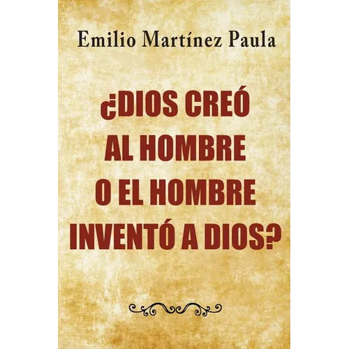 Dios creo al hombre o el hombre invento a Dios?