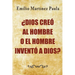 Dios creo al hombre o el hombre invento a Dios?