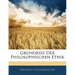 Grundriss Der Philosophischen Ethik