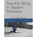 Downhill Skiing in Western Montana: An Insider's Guide