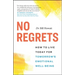 No Regrets: How to Live Today for Tomorrow's Emotional Well-Being