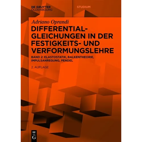 Differentialgleichungen in Der Festigkeits- Und Verformungslehre: Elastostatik, Balkentheorie, Impulsanregung, Pendel