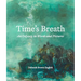 Time's Breath: An Odyssey in Words and Pictures