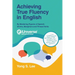 Achieving True Fluency in English: By Mastering Figures of Speech: Idioms, Metaphors and Phrasal Verbs