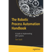 The Robotic Process Automation Handbook: A Guide to Implementing Rpa Systems