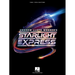 Andrew Lloyd Webber's Starlight Express: Piano/Vocal Selections