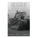 The Tanks of World War I: The History and Legacy of Tank Warfare during the Great War