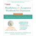 The Mindfulness and Acceptance Workbook for Depression: Using Acceptance and Commitment Therapy to Move Through Depression and Create a Life Worth Liv
