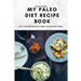My Paleo Diet Recipe Book: Easy & Healthy Recipes to Make Unforgettable Dishes
