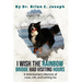I Wish the Rainbow Bridge Had Visiting Hours: A Veterinarian's Memoir of Love, Life, and Letting Go