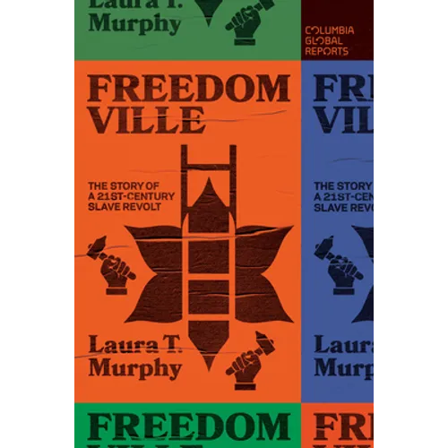 Freedomville: The Story of a 21st-Century Slave Revolt