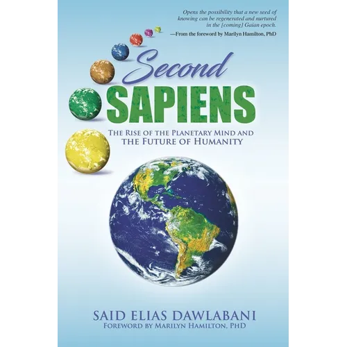 Second Sapiens: The Rise of the Planetary Mind and The Future of Humanity