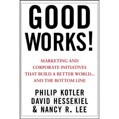 Good Works!: Marketing and Corporate Initiatives That Build a Better World...and the Bottom Line