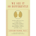 We See It So Differently: Creative Ways for Jews to Make Peace When Family Members or Colleagues Disagree About Religion, Politics, and Other Issues