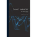 David Sarnoff: Putting Electrons to Work
