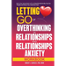 Letting Go of Overthinking in Relationships and Relationships Anxiety Workbook: Rewire Your Anxious Brain to Fix an Unhealthy Relationship, Stop Toxic